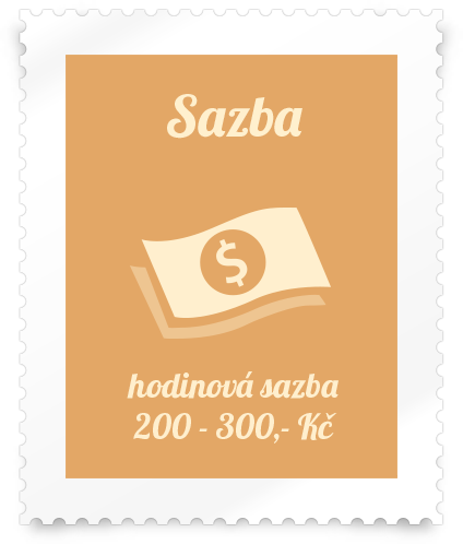 Sadzba - hodinová sadzba 200 - 300,- Kč
